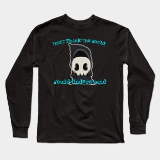 Impostor Syndrome: Don't Think the World Would Understand Long Sleeve T-Shirt